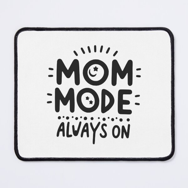 Item preview, Mom Mode Always On designed and sold by Frank Ring.