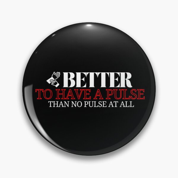 Item preview, Better To Have a Pulse Than No Pulse at All Medical Puns designed and sold by KimTeam.
