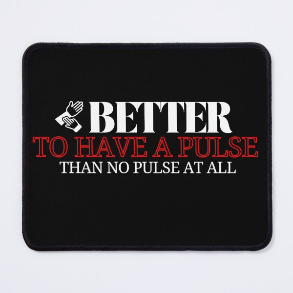 Item preview, Better To Have a Pulse Than No Pulse at All Medical Puns designed and sold by KimTeam.
