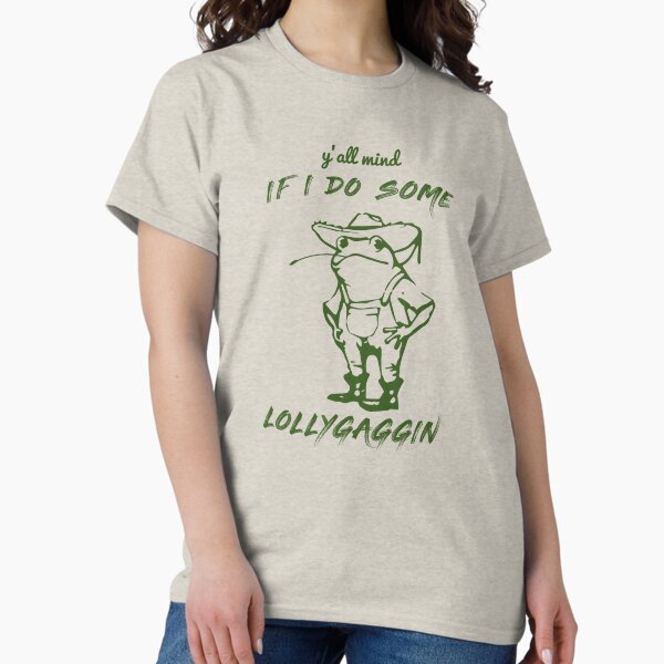 Item preview, Y'all Mind if I do Some Lollygaggin designed and sold by storefoxmix.