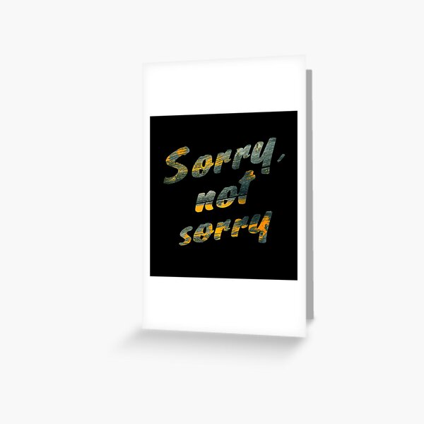 Item preview, sorry not sorry - text designed and sold by MettJack.