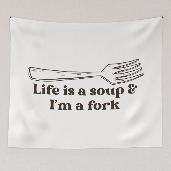 Item preview, Life is a soup and I'm a fork designed and sold by PeachyLitchi.