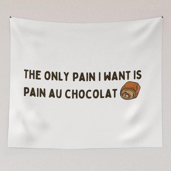 Item preview, The only pain I want is pain au chocolat designed and sold by PeachyLitchi.