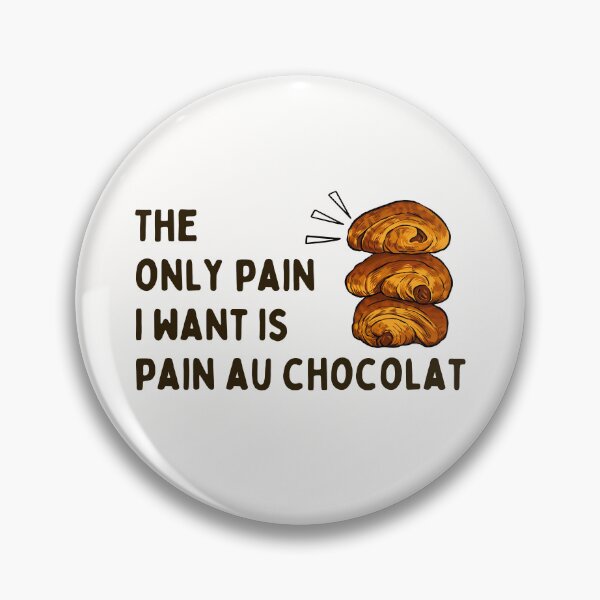 Item preview, El único dolor que quiero es pain au chocolat designed and sold by PeachyLitchi.