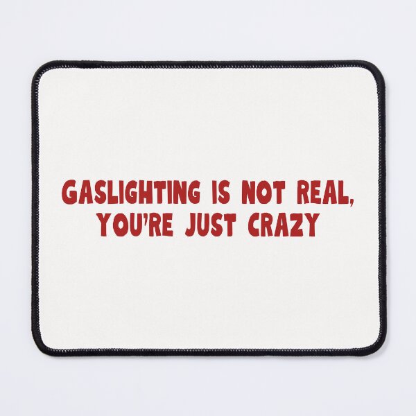 Item preview, Gaslighting is not real, you're just crazy designed and sold by PeachyLitchi.
