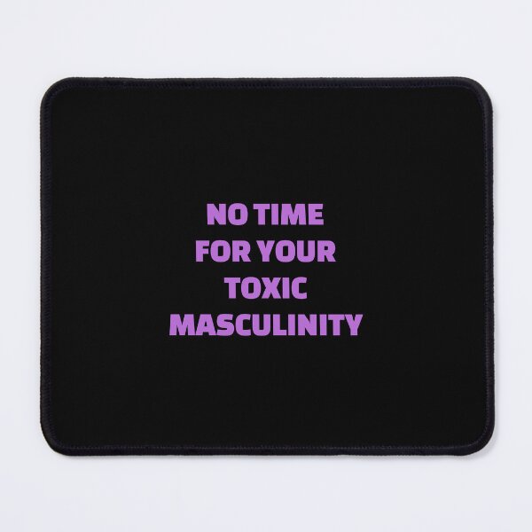 Item preview, No Time For Your Toxic Masculinity - feminist memes designed and sold by Inspirationmotivation.
