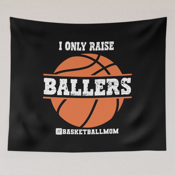 Item preview, I Only Raise Ballers Basketball Mom - Basketball Player  designed and sold by Smix Pixels.