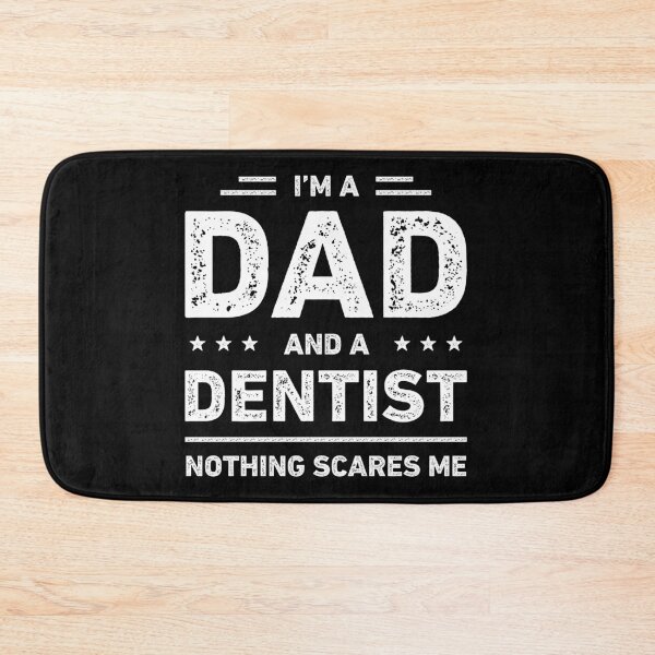 Item preview, I'm A Dad And A Dentist Nothing Scares Me designed and sold by RareBunny.