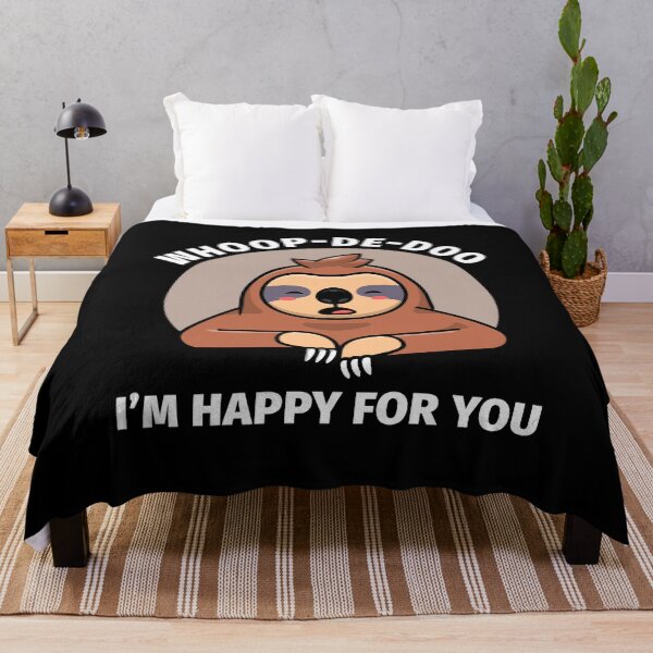 Item preview, Whoop-de-doo unbothered sloth - I'm happy for you designed and sold by messy-nessie.
