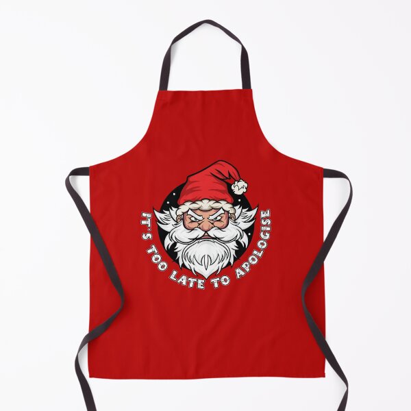 Item preview, It's too late to apologise - Funny Santa Claus (UK spelling) designed and sold by messy-nessie.