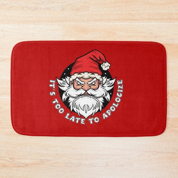 Item preview, It's too late to apologize - Funny Santa Claus (US spelling) designed and sold by messy-nessie.