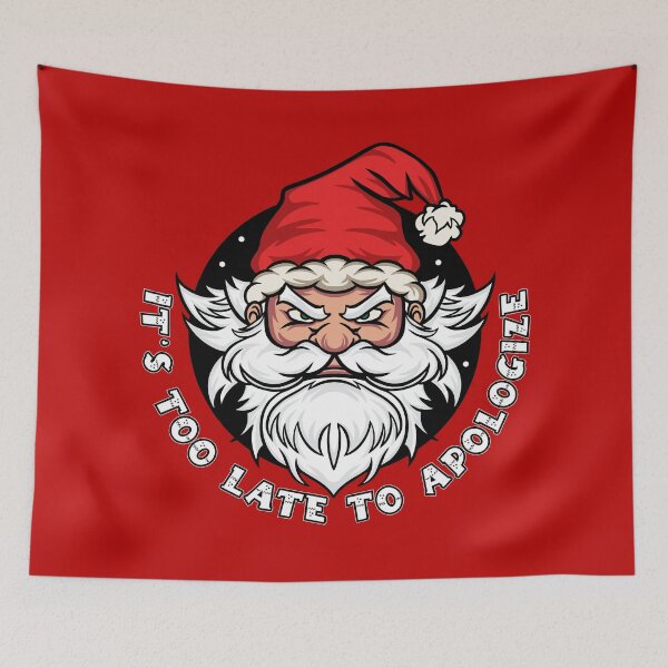 Item preview, It's too late to apologize - Funny Santa Claus (US spelling) designed and sold by messy-nessie.