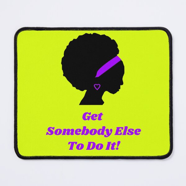 Item preview, Get Somebody Else To Do It - designed and sold by KATKattalestv.