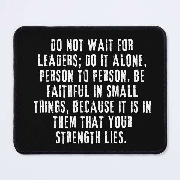 Item preview, Do not wait for leaders; do it alone, person to person. designed and sold by flowerpower999.