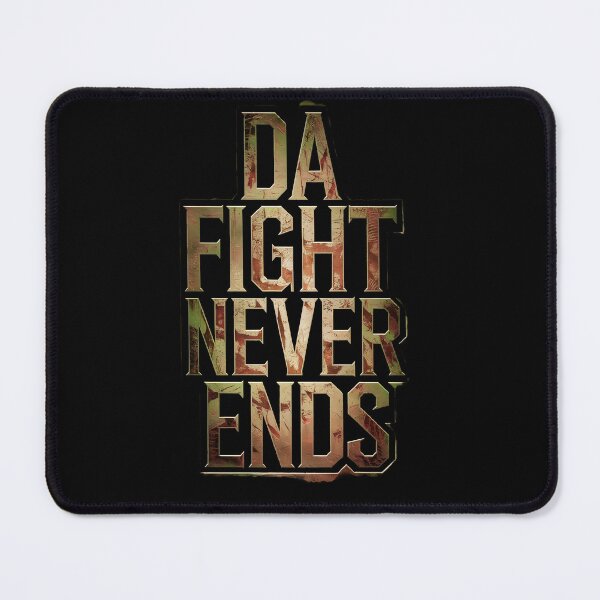 Item preview, Da Fight Never Ends designed and sold by Dilwish5.