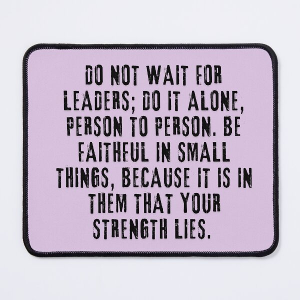 Item preview, Do not wait for leaders; do it alone, person to person. designed and sold by flowerpower999.