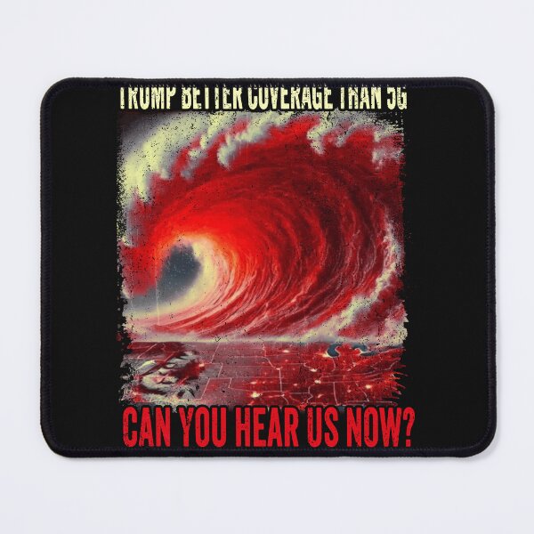 Item preview, Trump Better Coverage Than 5G Can You Hear us Now designed and sold by MackenzieBin.