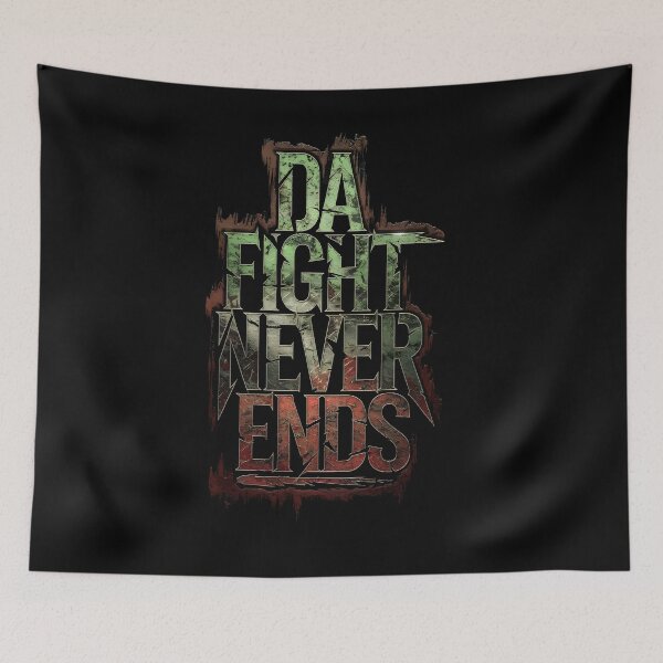 Item preview, Da Fight Never Ends designed and sold by Dilwish5.