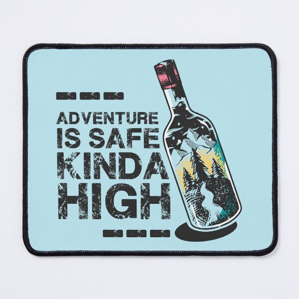Item preview, Adventure Is Safe Kinda High designed and sold by Fanverse Merchandise.