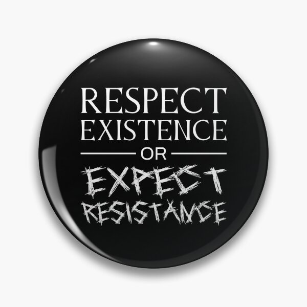 Item preview, Respect Existence Or Expect Resistance designed and sold by Me-Meme.