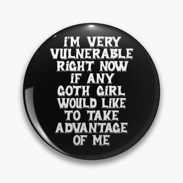 Item preview, I'm Very Vulnerable RN If Any Goth Girl Take Advantage Of Me designed and sold by 07Art.