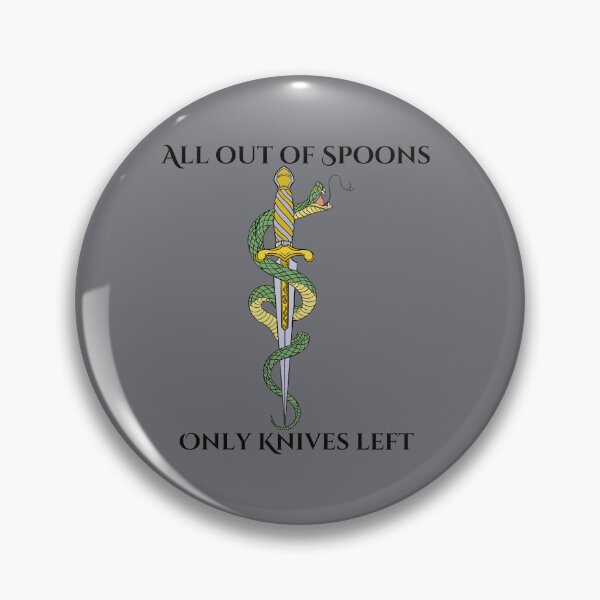Item preview, All out of spoons only knives left (Snake) designed and sold by Chronic Illness Awareness Shop.
