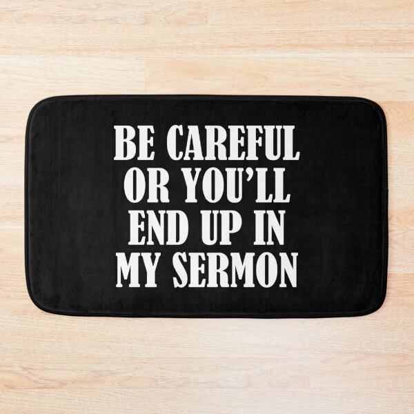 Item preview, Be Careful or You'll End Up in My Sermon Funny Pastor designed and sold by Lillyamstronger.