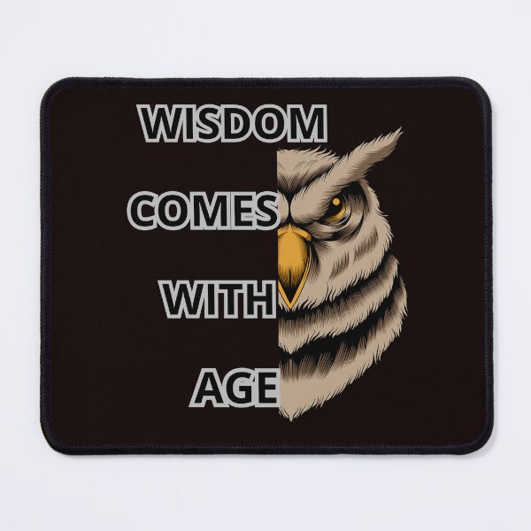Item preview, WISDOM COMES WITH AGE designed and sold by Tadeusz1.