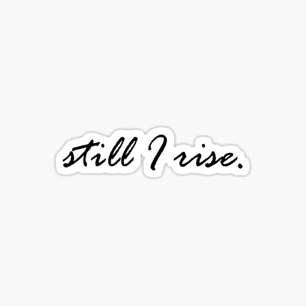 Still I Rise Sticker