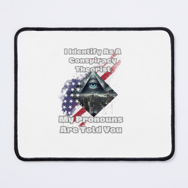 Item preview, I Identify As A Conspiracy Theorist My Pronouns Are Told You designed and sold by zingbing.