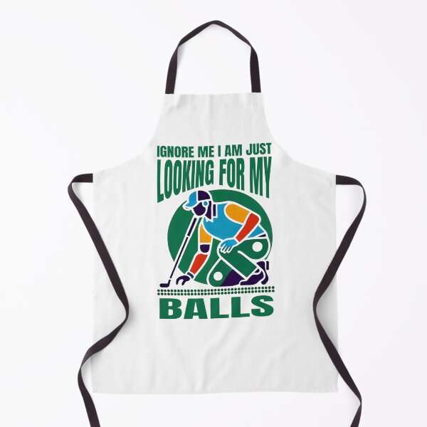 Item preview, Don't Mind Me I Am Just Looking For My Balls designed and sold by The Art of Kkatarynka.