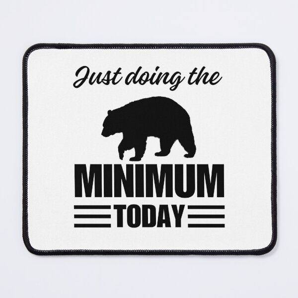 Item preview, Doing The Bare Minimum Today Funny Quote designed and sold by ToxiCool.