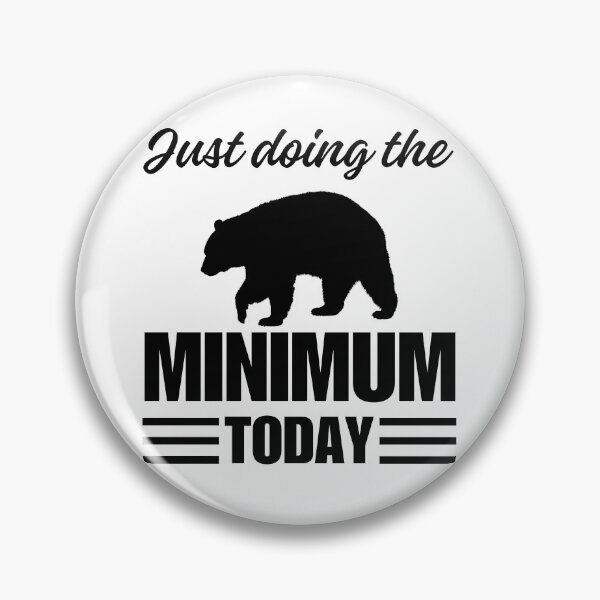 Item preview, Doing The Bare Minimum Today Funny Quote designed and sold by ToxiCool.