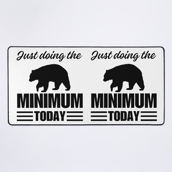 Item preview, Doing The Bare Minimum Today Funny Quote designed and sold by ToxiCool.