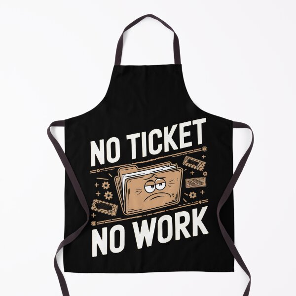 Item preview, No Ticket No Work Technical Support Funny designed and sold by MooraArts.