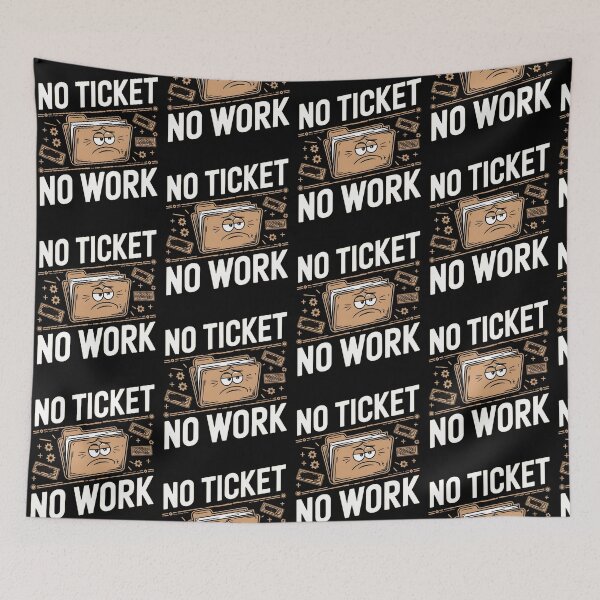 Item preview, No Ticket No Work Technical Support Funny designed and sold by MooraArts.