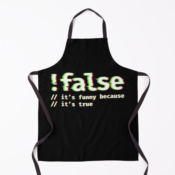 Item preview, False It's Funny Because It's True Funny Programmer Joke designed and sold by Nerd Shizzle.