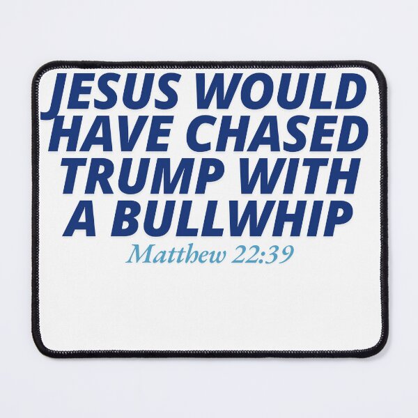 Item preview, jesus would hate trump designed and sold by goblinbabe.