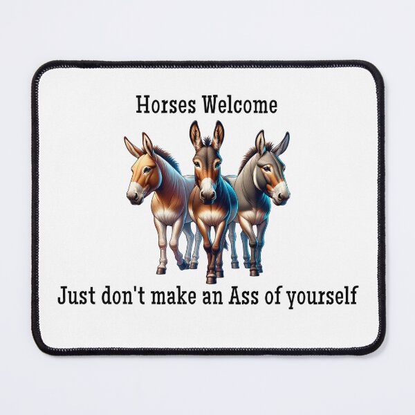 Item preview, Horses welcome, Just don't make an ass of yourself  designed and sold by absurditeestore.