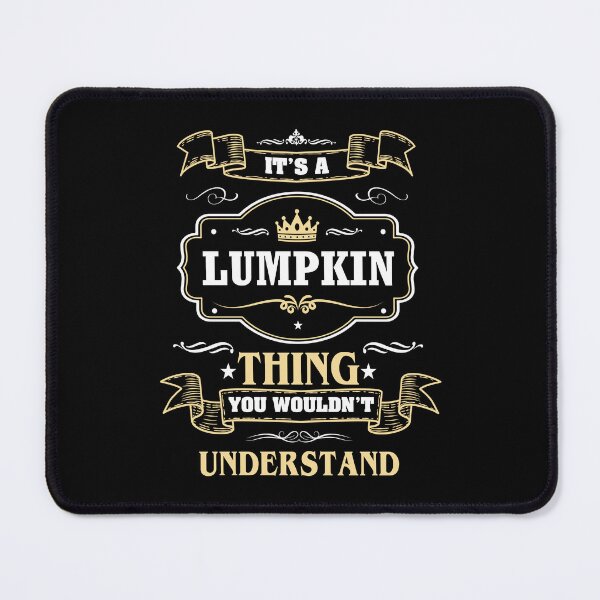 Item preview, It Is A Lumpkin Thing You Wouldn't Understand Lumpkin Name Shirt designed and sold by GensBarlow.