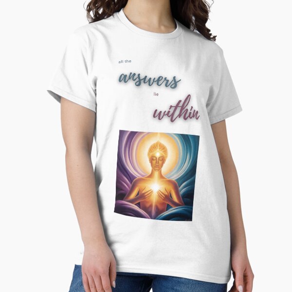 All the answers lie within Classic T-Shirt