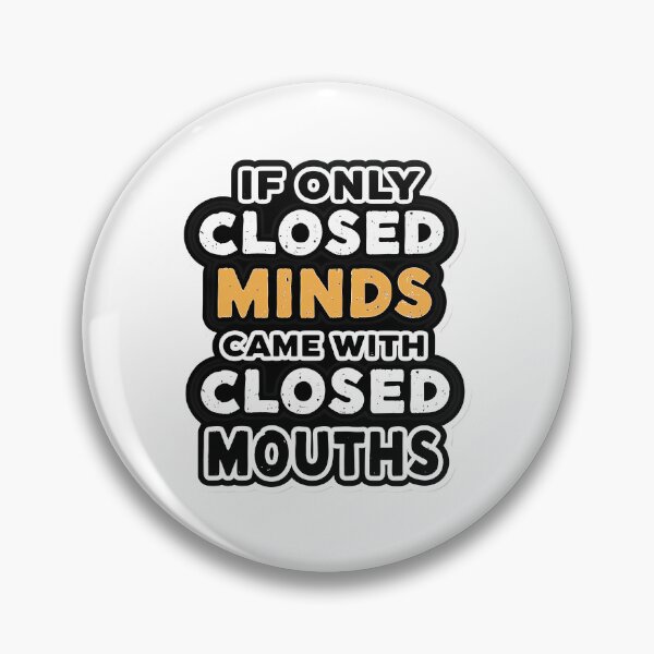 Item preview, Typography Quote "If Only Closed Minds Came with Closed Mouths" – Sarcastic Witty Quote Design designed and sold by MystiqSlav.