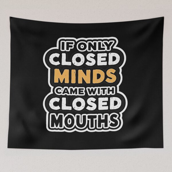 Item preview, Typography Quote "If Only Closed Minds Came with Closed Mouths" – Sarcastic Witty Quote Design designed and sold by MystiqSlav.