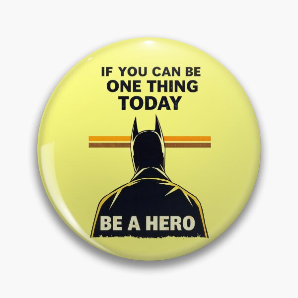 Item preview, If You Can Be One Thing Today Be A Hero Motivational Quote designed and sold by TheArtOfPat.