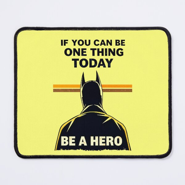 Item preview, If You Can Be One Thing Today Be A Hero Motivational Quote designed and sold by TheArtOfPat.