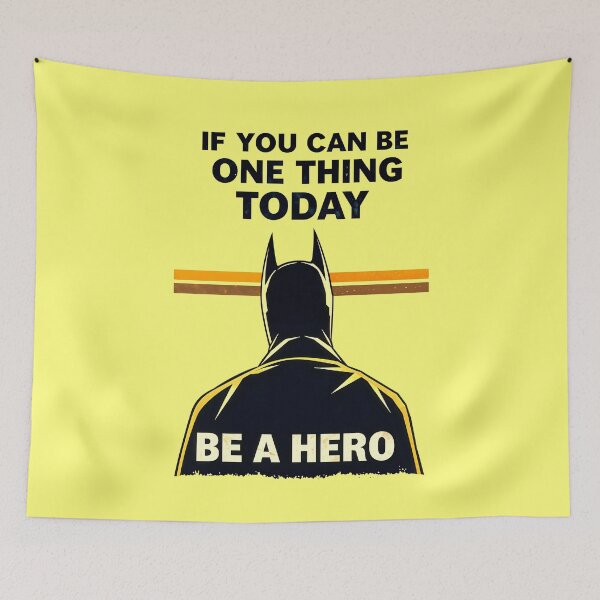 Item preview, If You Can Be One Thing Today Be A Hero Motivational Quote designed and sold by TheArtOfPat.