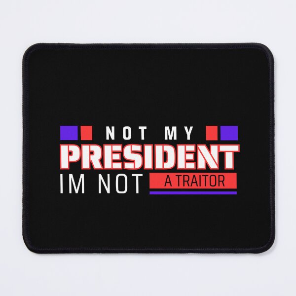 Item preview, Not My President Im Not A Traitor designed and sold by ZIZZO 22.