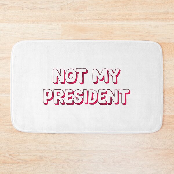 Item preview, NOT MY PRESIDENT designed and sold by designing01Ar3.
