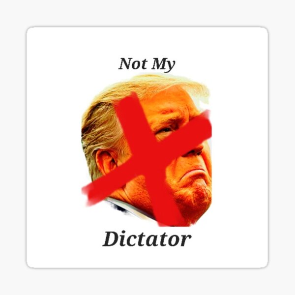 Item preview, Donald Trump: Not My Dictator designed and sold by HalfBloodHigh.
