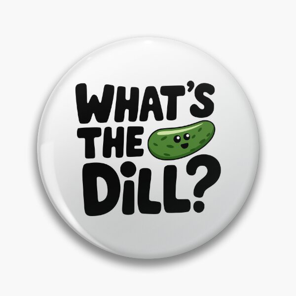 Item preview, What's The Dill? Funny Pickle Pun designed and sold by PMCreative.